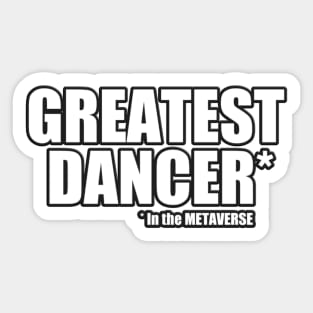 Greatest Dancer in the METAVERSE Sticker